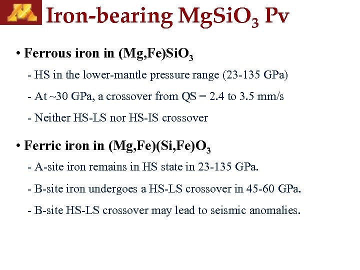 Iron-bearing Mg. Si. O 3 Pv • Ferrous iron in (Mg, Fe)Si. O 3