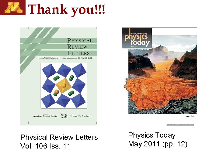 Thank you!!! Physical Review Letters Vol. 106 Iss. 11 Physics Today May 2011 (pp.