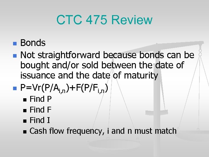 CTC 475 Review n n n Bonds Not straightforward because bonds can be bought
