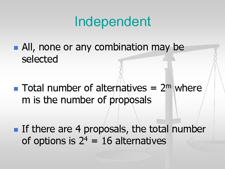 Independent n n n All, none or any combination may be selected Total number