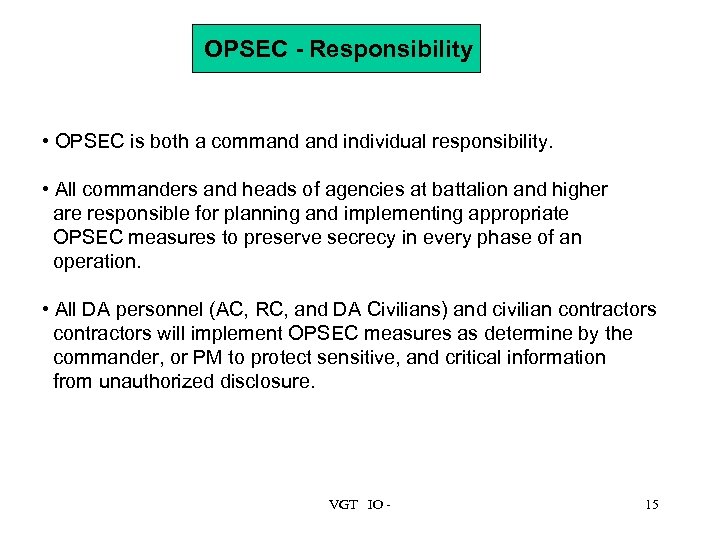OPSEC - Responsibility • OPSEC is both a command individual responsibility. • All commanders