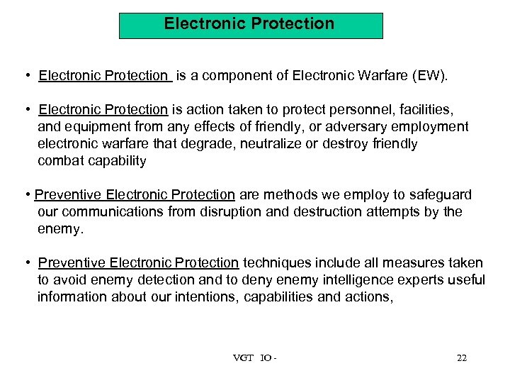 Electronic Protection • Electronic Protection is a component of Electronic Warfare (EW). • Electronic
