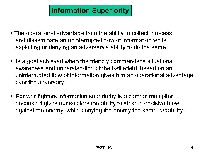 Information Superiority • The operational advantage from the ability to collect, process and disseminate