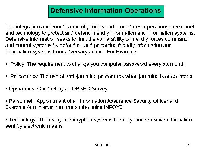 Defensive Information Operations The integration and coordination of policies and procedures, operations, personnel, and