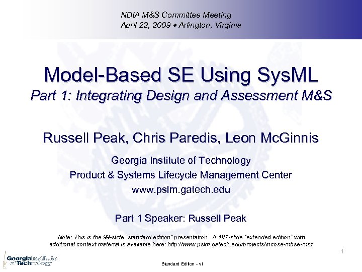 NDIA M&S Committee Meeting April 22, 2009 Arlington, Virginia Model-Based SE Using Sys. ML
