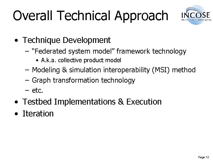 Overall Technical Approach • Technique Development – “Federated system model” framework technology • A.