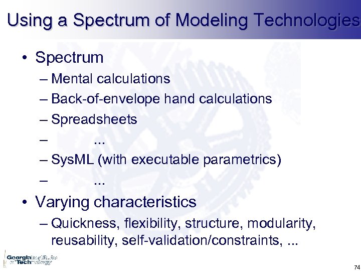 Using a Spectrum of Modeling Technologies • Spectrum – Mental calculations – Back-of-envelope hand