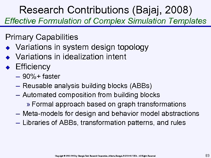Research Contributions (Bajaj, 2008) Effective Formulation of Complex Simulation Templates Primary Capabilities u Variations