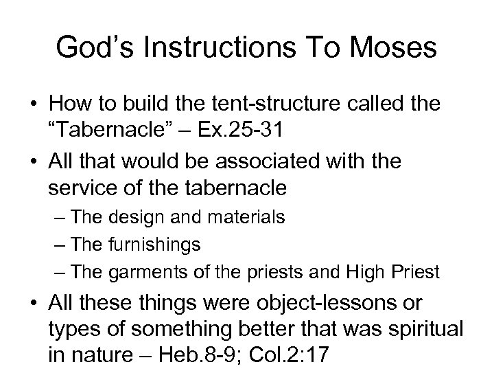 God’s Instructions To Moses • How to build the tent-structure called the “Tabernacle” –
