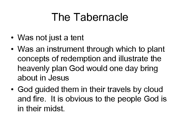The Tabernacle • Was not just a tent • Was an instrument through which