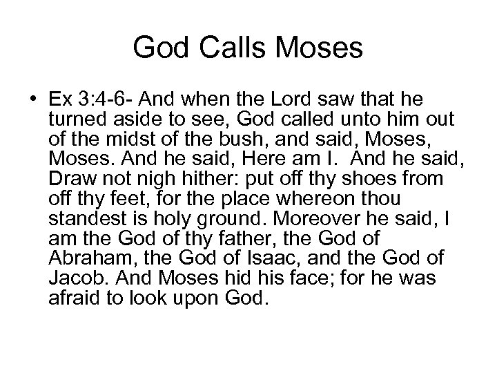God Calls Moses • Ex 3: 4 -6 - And when the Lord saw
