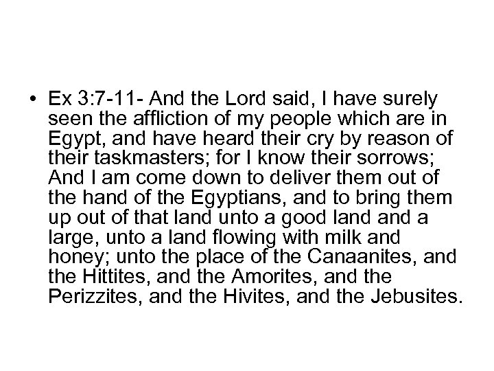  • Ex 3: 7 -11 - And the Lord said, I have surely
