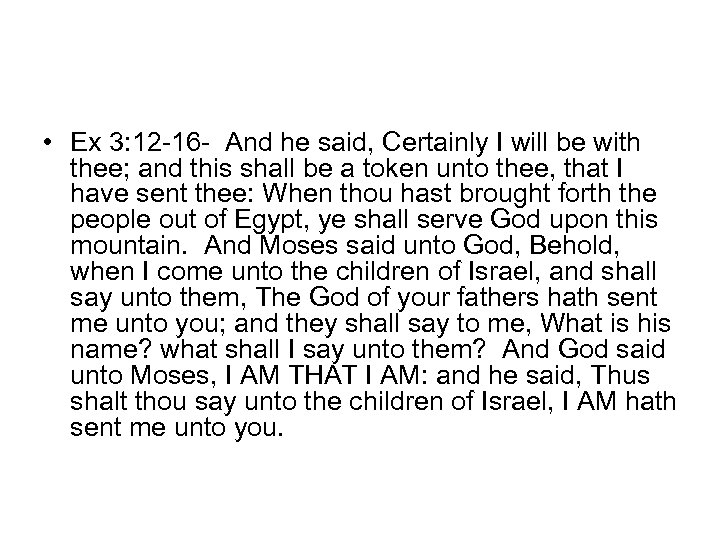  • Ex 3: 12 -16 - And he said, Certainly I will be