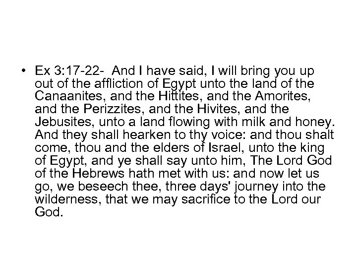  • Ex 3: 17 -22 - And I have said, I will bring