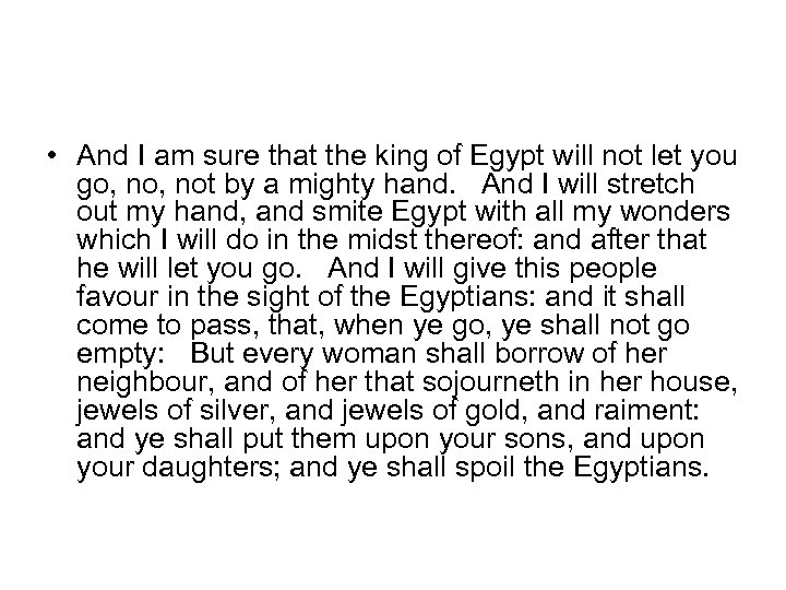  • And I am sure that the king of Egypt will not let