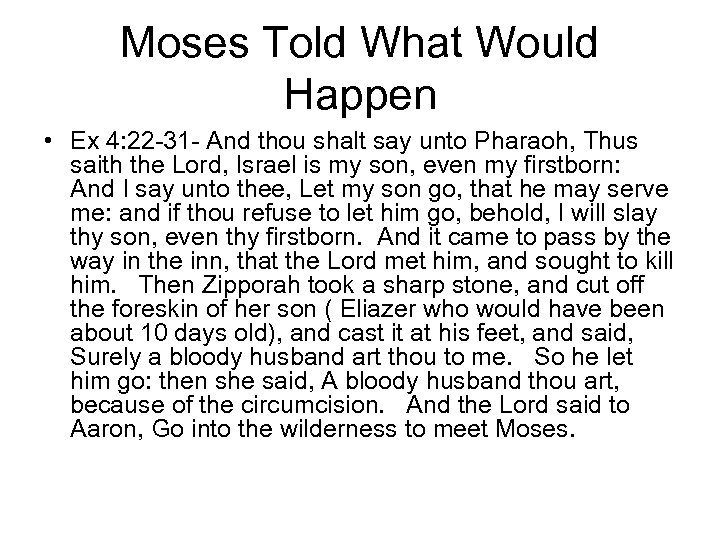 Moses Told What Would Happen • Ex 4: 22 -31 - And thou shalt