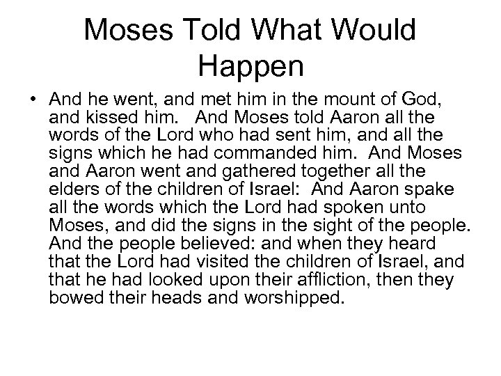 Moses Told What Would Happen • And he went, and met him in the