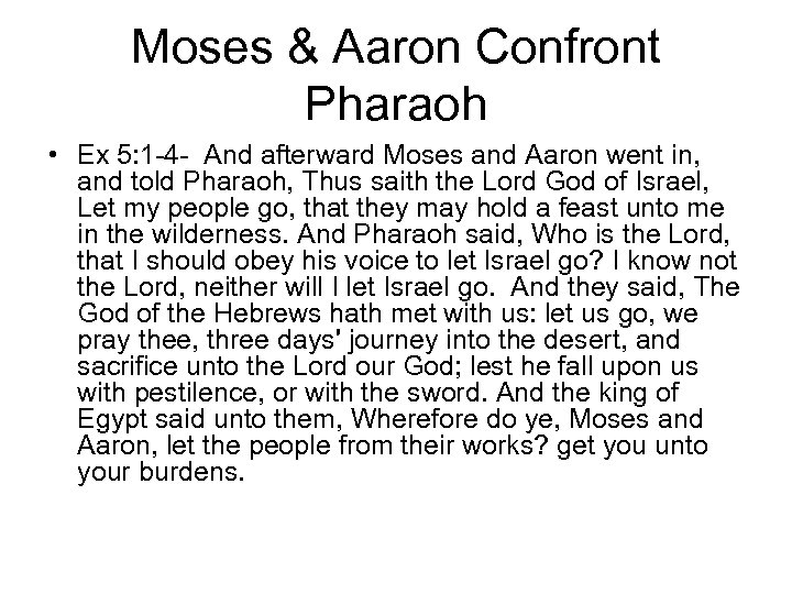 Moses & Aaron Confront Pharaoh • Ex 5: 1 -4 - And afterward Moses