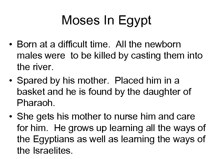 Moses In Egypt • Born at a difficult time. All the newborn males were