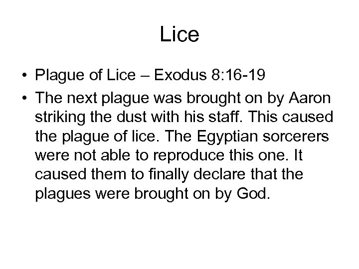Lice • Plague of Lice – Exodus 8: 16 -19 • The next plague