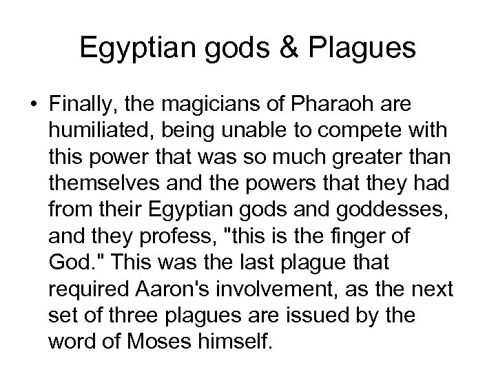 Egyptian gods & Plagues • Finally, the magicians of Pharaoh are humiliated, being unable