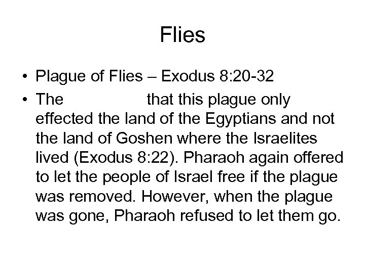 Flies • Plague of Flies – Exodus 8: 20 -32 • The Bible says