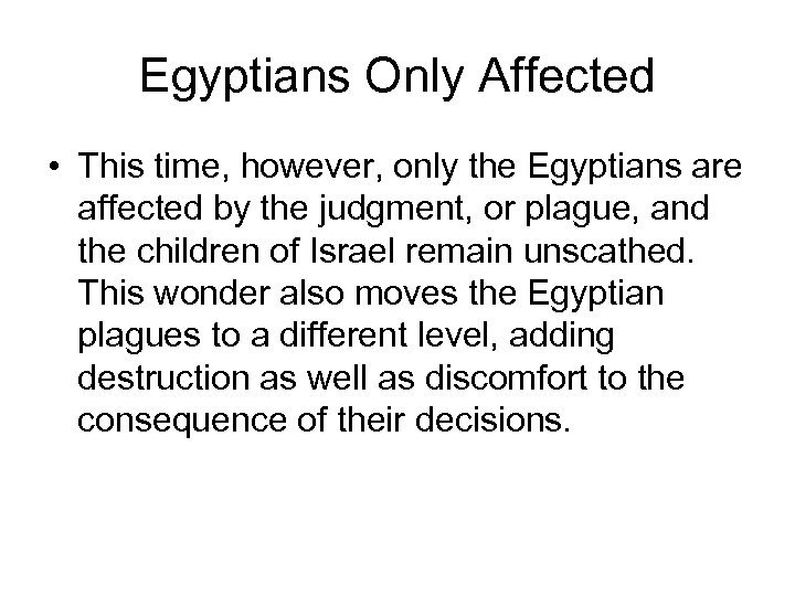 Egyptians Only Affected • This time, however, only the Egyptians are affected by the