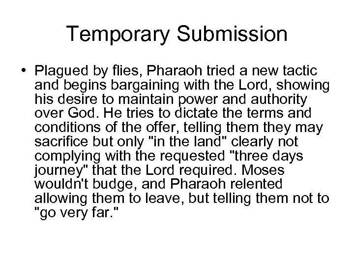 Temporary Submission • Plagued by flies, Pharaoh tried a new tactic and begins bargaining