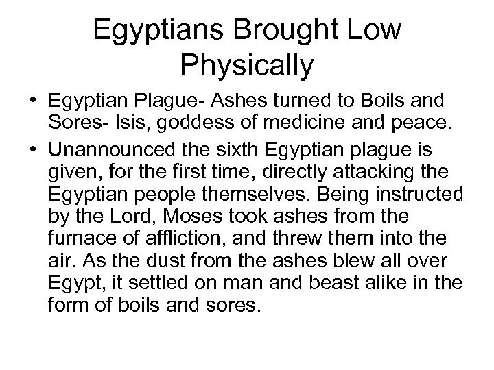 Egyptians Brought Low Physically • Egyptian Plague- Ashes turned to Boils and Sores- Isis,