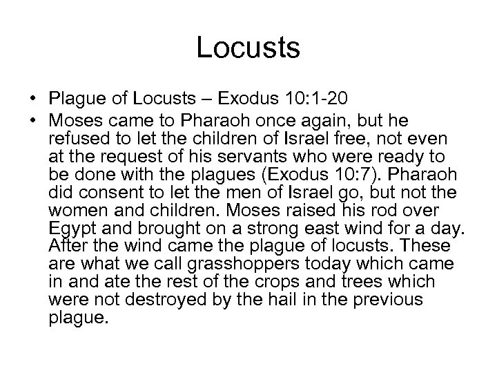 Locusts • Plague of Locusts – Exodus 10: 1 -20 • Moses came to