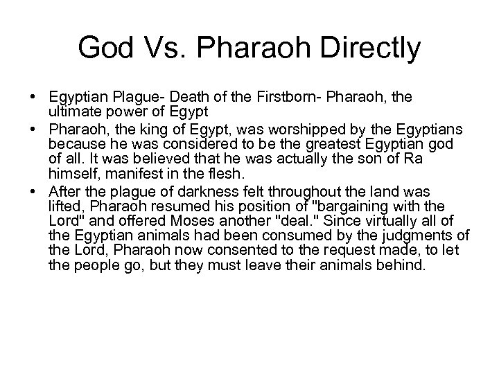 God Vs. Pharaoh Directly • Egyptian Plague- Death of the Firstborn- Pharaoh, the ultimate