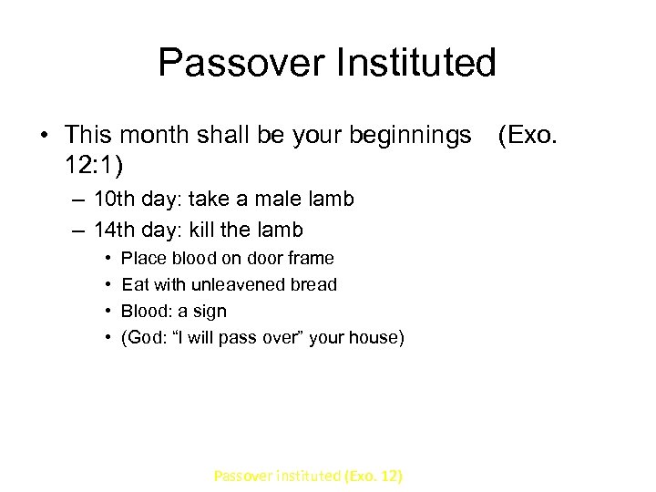 Passover Instituted • This month shall be your beginnings 12: 1) – 10 th
