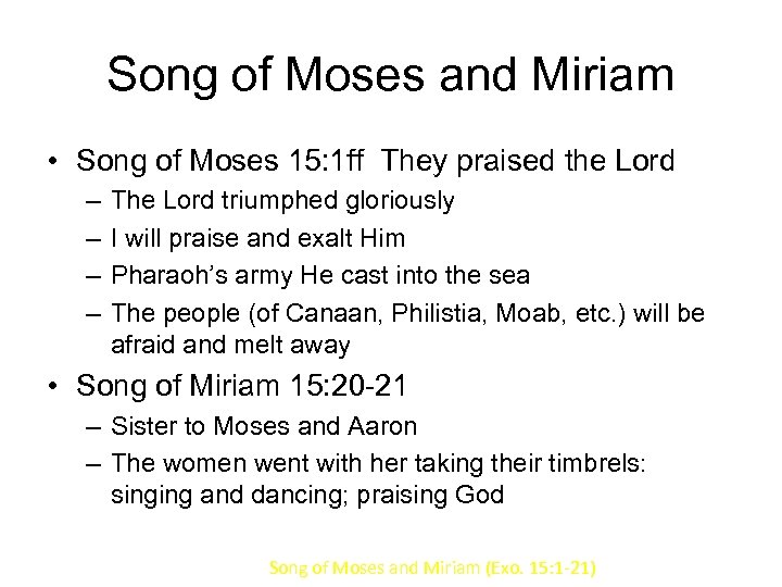 Song of Moses and Miriam • Song of Moses 15: 1 ff They praised