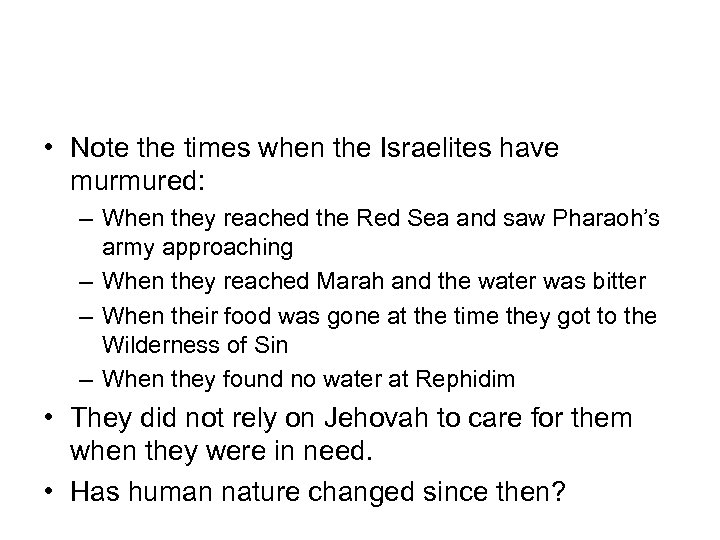 • Note the times when the Israelites have murmured: – When they reached