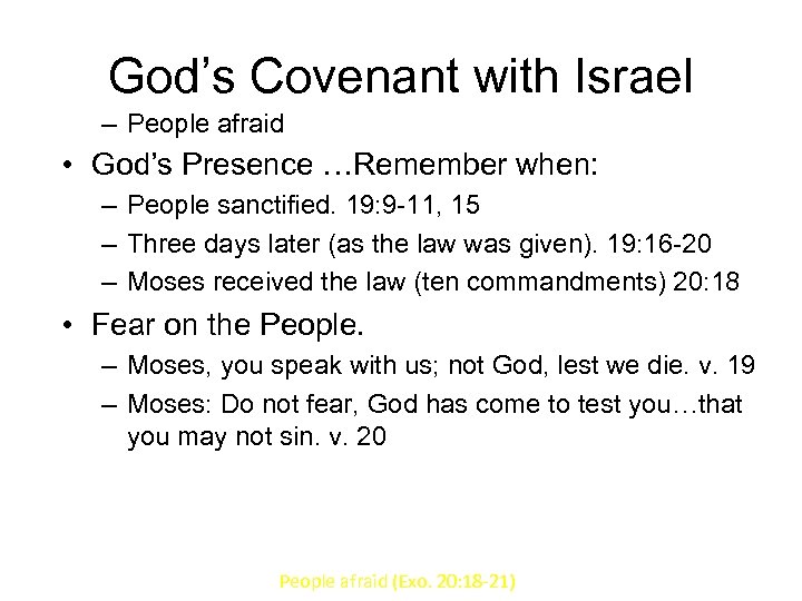 God’s Covenant with Israel – People afraid • God’s Presence …Remember when: – People