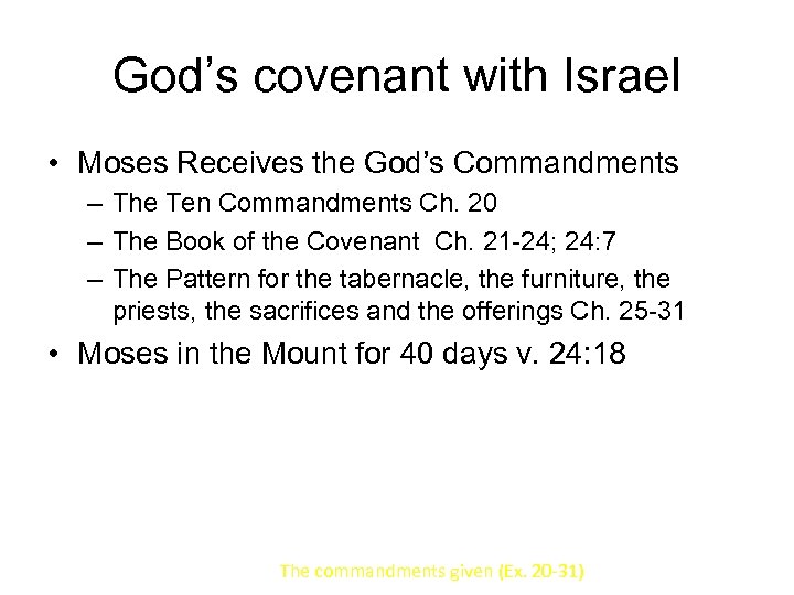God’s covenant with Israel • Moses Receives the God’s Commandments – The Ten Commandments