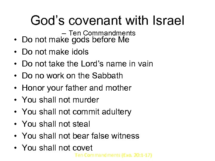God’s covenant with Israel • • • – Ten Commandments Do not make gods