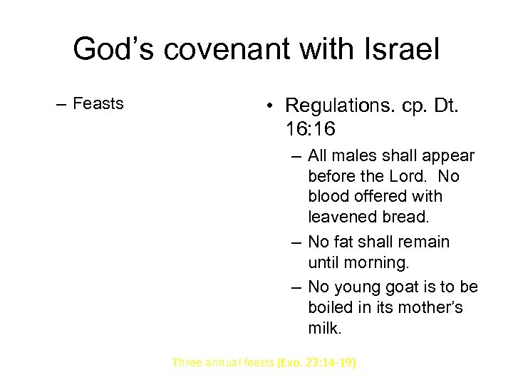 God’s covenant with Israel – Feasts • Regulations. cp. Dt. 16: 16 – All