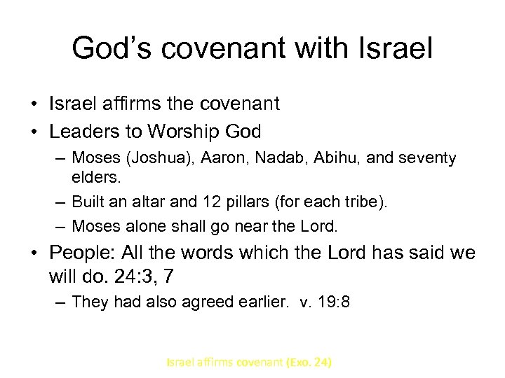 God’s covenant with Israel • Israel affirms the covenant • Leaders to Worship God