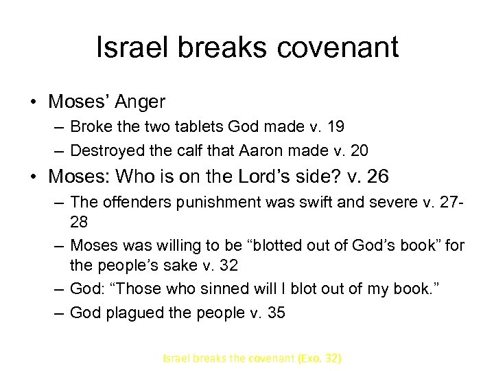 Israel breaks covenant • Moses’ Anger – Broke the two tablets God made v.