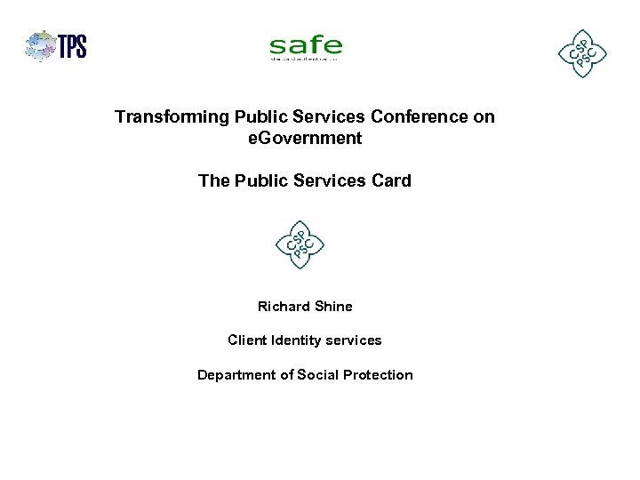 Transforming Public Services Conference on e. Government The Public Services Card Richard Shine Client