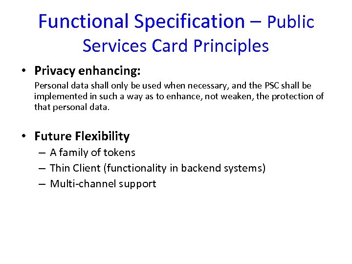 Functional Specification – Public Services Card Principles • Privacy enhancing: Personal data shall only