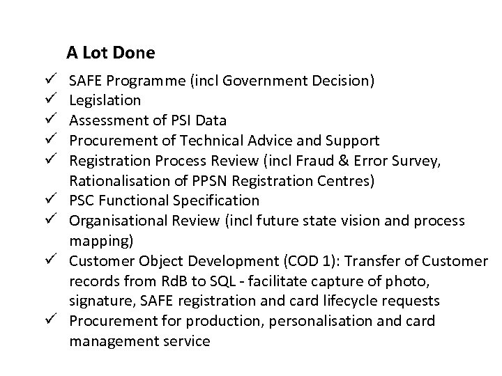 A Lot Done ü ü ü ü ü SAFE Programme (incl Government Decision) Legislation