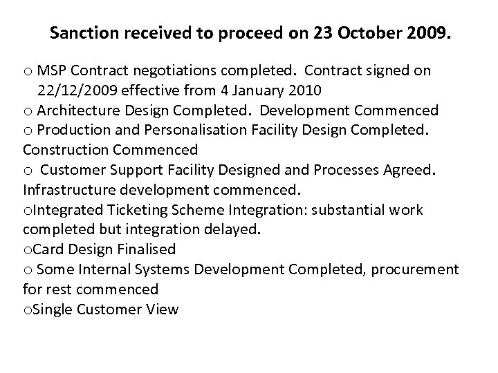 Sanction received to proceed on 23 October 2009. o MSP Contract negotiations completed. Contract