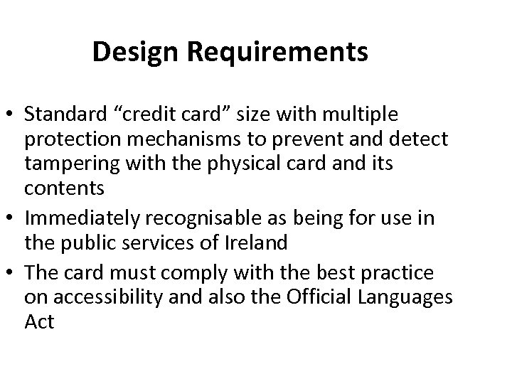 Design Requirements • Standard “credit card” size with multiple protection mechanisms to prevent and