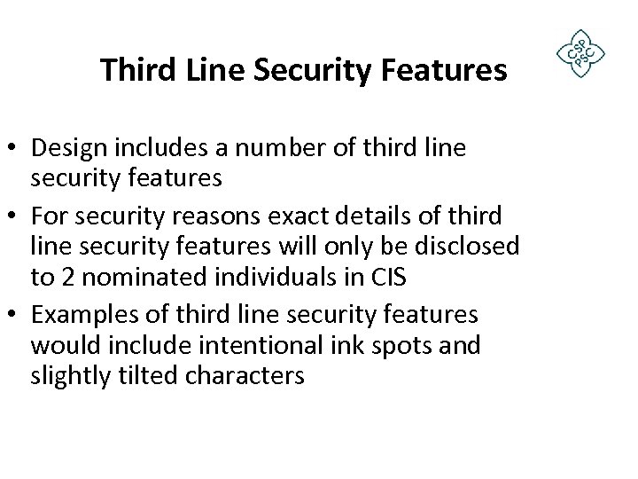 Third Line Security Features • Design includes a number of third line security features