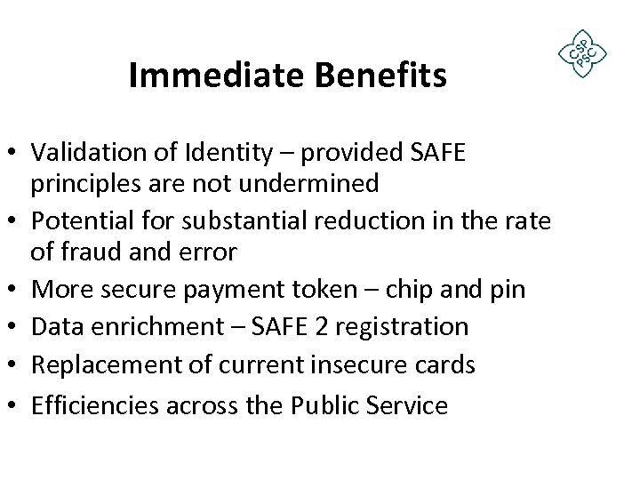 Immediate Benefits • Validation of Identity – provided SAFE principles are not undermined •