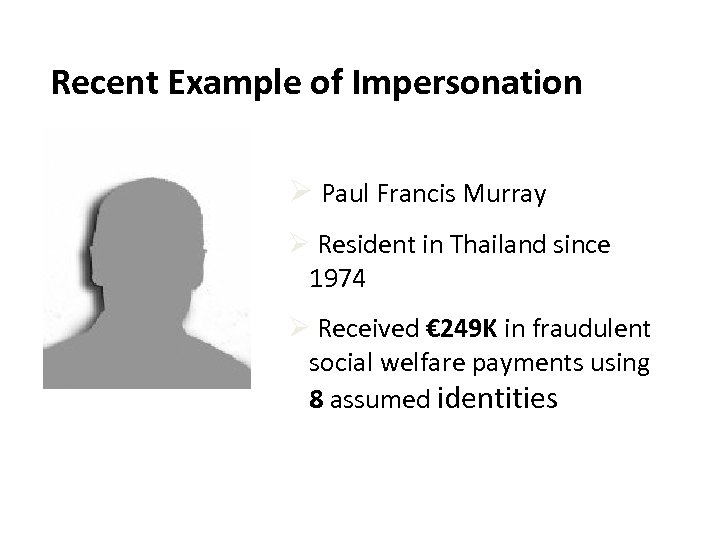 Recent Example of Impersonation Ø Paul Francis Murray Ø Resident in Thailand since 1974