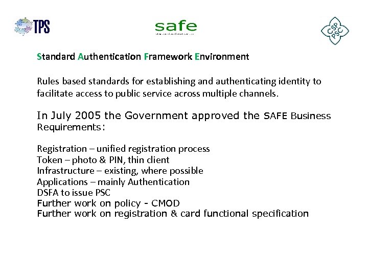 Standard Authentication Framework Environment Rules based standards for establishing and authenticating identity to facilitate