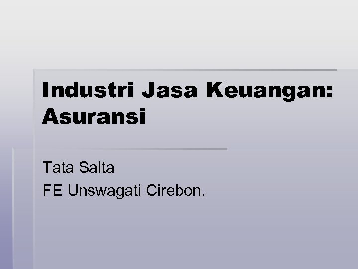 Industri Jasa Keuangan: Asuransi Tata Salta FE Unswagati Cirebon. 